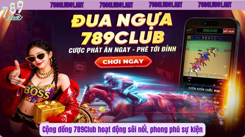 Cộng đồng 789Club hoạt động sôi nổi, phong phú sự kiện