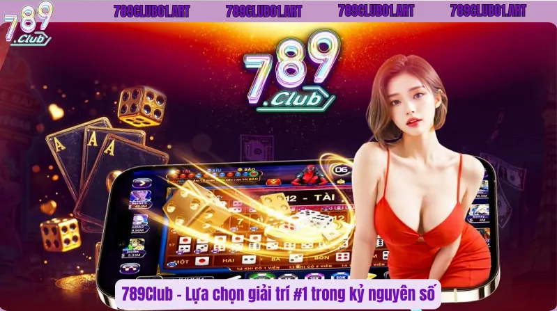 789Club – Lựa chọn giải trí #1 trong kỷ nguyên số
