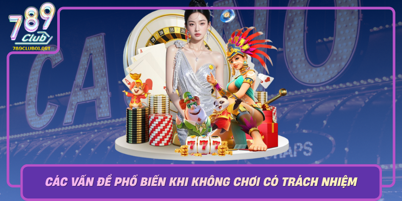 Cac Van De Pho Bien Khi Khong Choi Co Trach Nhiem Va Cach Khac Phuc