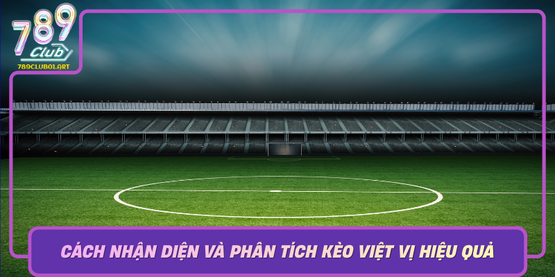 Cach Nhan Dien Va Phan Tich Keo Viet Vi Hieu Qua