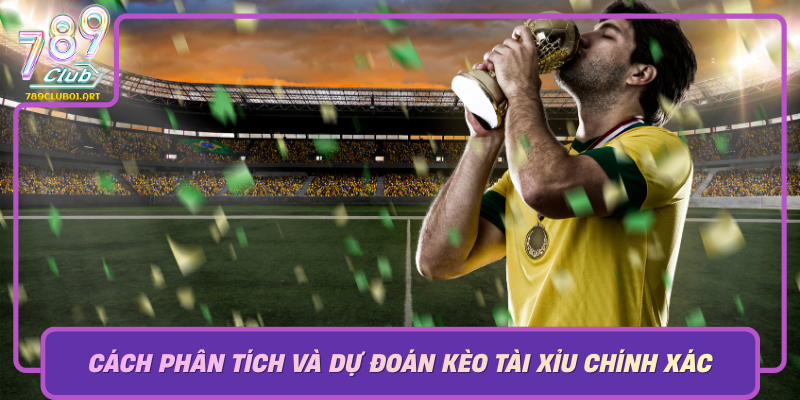Cach Phan Tich Va Du Doan Keo Tai Xiu Chinh Xac