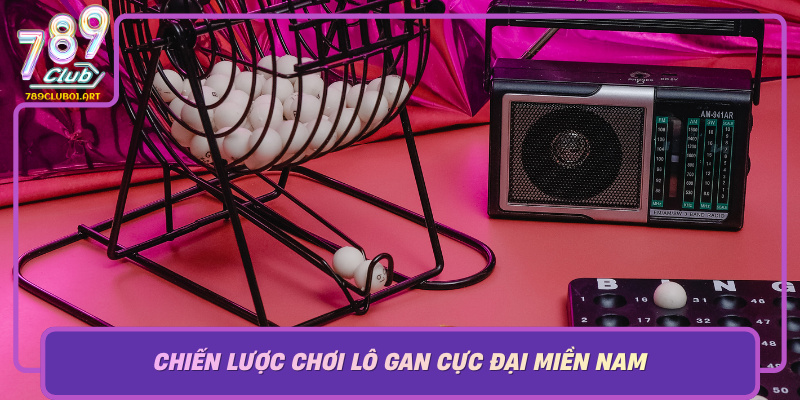 Chiến Lược Chơi Lô Gan Cực Đại Miền Nam – Bí Quyết Của Các Cao Thủ Chien Luoc Choi Lo Gan Cuc Dai Mien Nam Bi Quyet Cua Cac Cao Thu