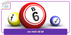 Dai Phat Xo So Buoc Vao The Gioi May Man Cua 789Club