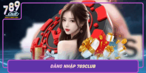 Dang Nhap 789Club Kham Pha Giai Tri Truc Tuyen Hang Dau