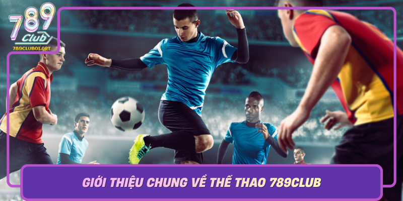 Gioi Thieu Chung Ve The Thao 789Club