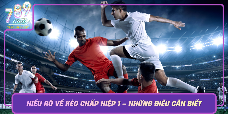 Hieu Ro Ve Keo Chap Hiep 1 Nhung Dieu Can Biet