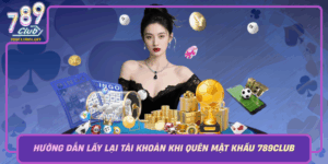 Huong Dan Lay Lai Tai Khoan Khi Quen Mat Khau 789Club