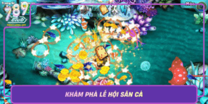 Kham Pha Le Hoi San Ca Trai Nghiem Doc Dao Tai 789Club
