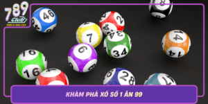 Kham Pha Xo So 1 An 99 Cach Chinh Phuc Niem Tin Tu 789Club