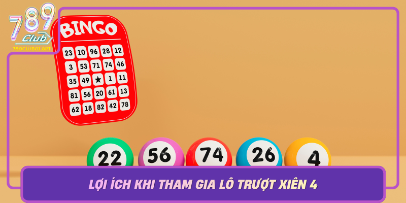 Loi Ich Khi Tham Gia Lo Truot Xien 4 Tai Cong Game 789Club