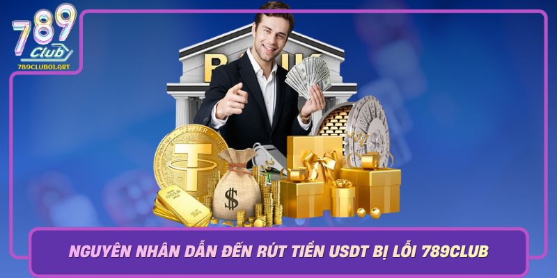 Nguyen Nhan Dan Den Rut Tien Usdt Bi Loi 789Club