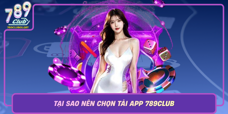Tại Sao Nên Chọn Tải App 789Club Để Trải Nghiệm Cá Cược Trực Tuyến? Tai Sao Nen Chon Tai App 789Club De Trai Nghiem Ca Cuoc Truc Tuyen